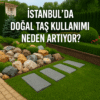 İstanbul Doğal Taş ve Peyzaj Taşları | Bahçe Düzenlemede Doğal Çözüm